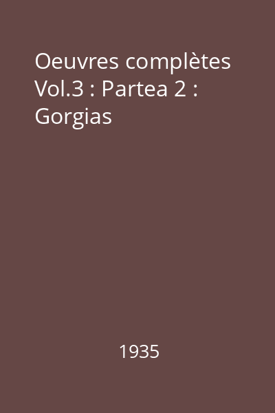 Oeuvres complètes Vol.3 : Partea 2 : Gorgias