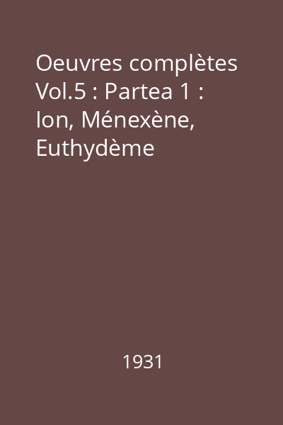Oeuvres complètes Vol.5 : Partea 1 : Ion, Ménexène, Euthydème