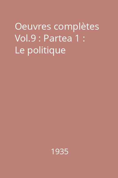 Oeuvres complètes Vol.9 : Partea 1 : Le politique