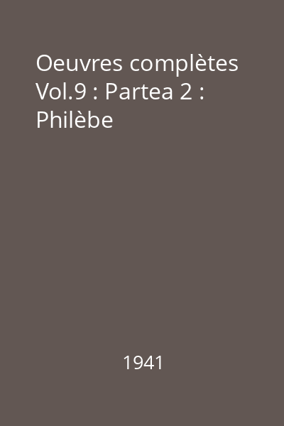 Oeuvres complètes Vol.9 : Partea 2 : Philèbe
