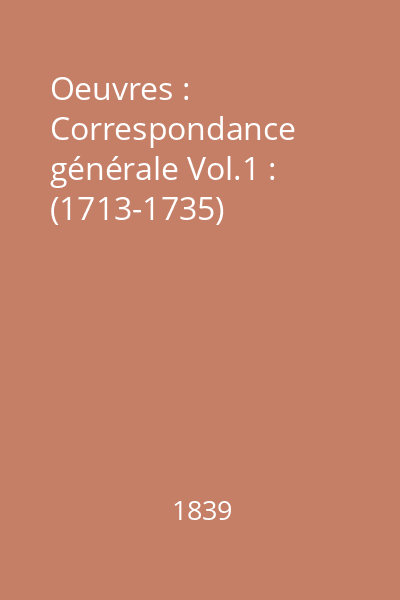 Oeuvres : Correspondance générale Vol.1 : (1713-1735)