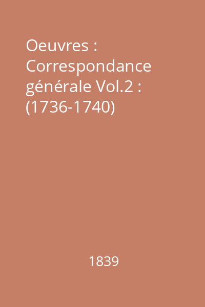 Oeuvres : Correspondance générale Vol.2 : (1736-1740)