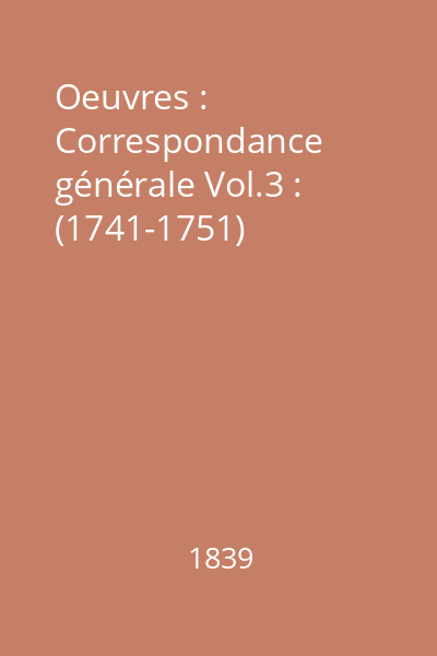 Oeuvres : Correspondance générale Vol.3 : (1741-1751)