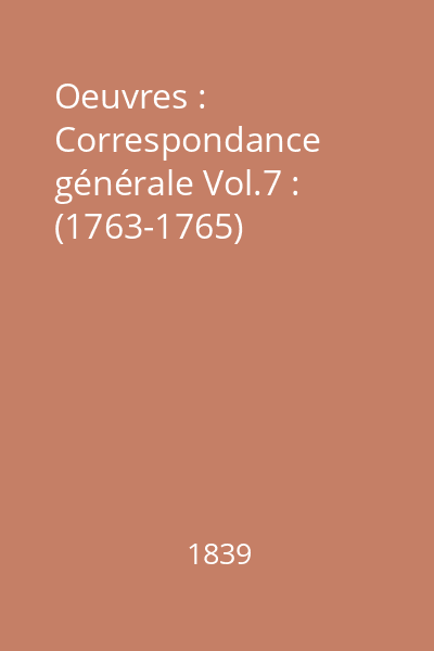 Oeuvres : Correspondance générale Vol.7 : (1763-1765)