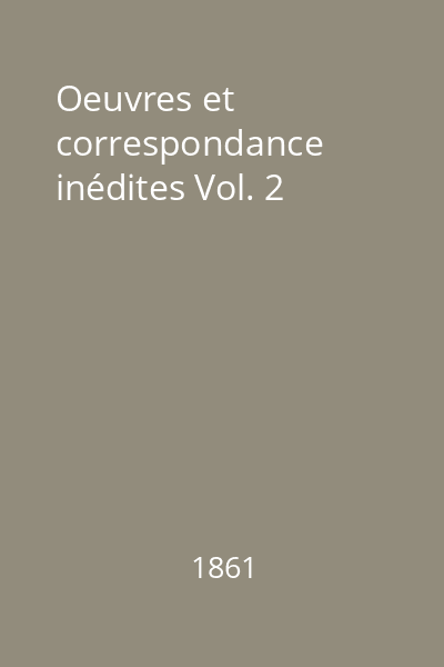 Oeuvres et correspondance inédites Vol. 2