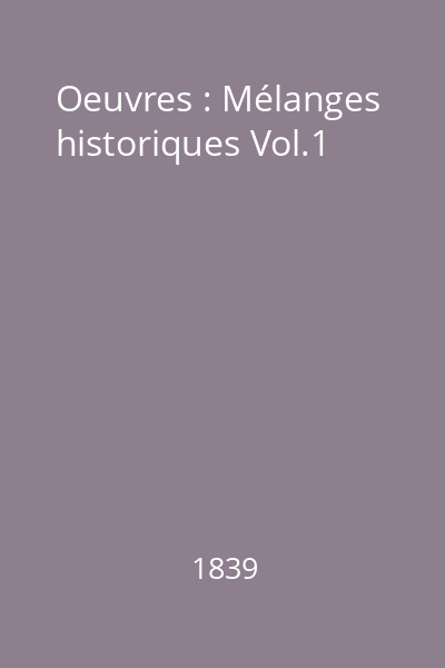Oeuvres : Mélanges historiques Vol.1