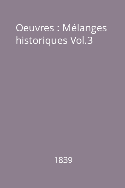 Oeuvres : Mélanges historiques Vol.3