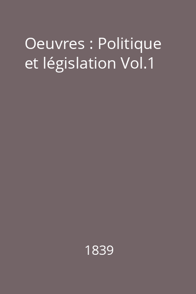 Oeuvres : Politique et législation Vol.1