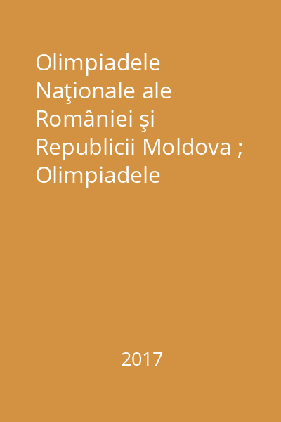 Olimpiadele Naţionale ale României şi Republicii Moldova ; Olimpiadele Balcanice pentru Juniori (O.B.M.J.) : 2014-2017 : clasele V-VIII Partea a 2-a