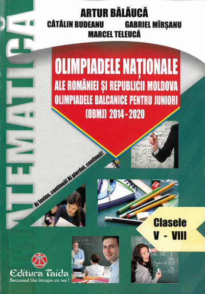 OLIMPIADELE naționale ale României și Republicii Moldova ; Olimpiadele Balcanice pentru juniori (OBMJ) : 2014-2020 : clasele V-VIII Partea a 2-a