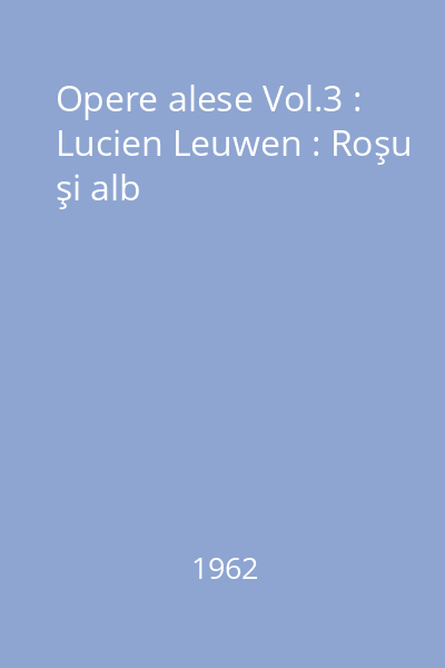 Opere alese Vol.3 : Lucien Leuwen : Roşu şi alb