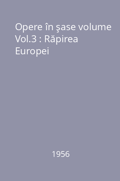 Opere în şase volume Vol.3 : Răpirea Europei