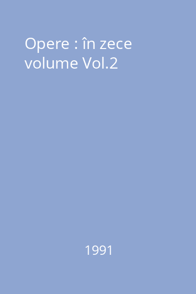 Opere : în zece volume Vol.2