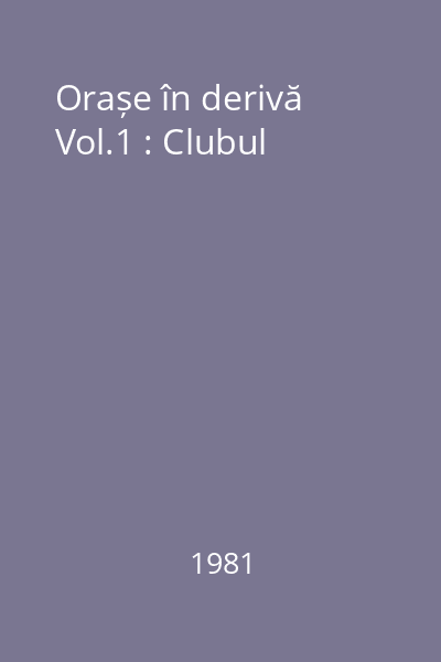 Orașe în derivă Vol.1 : Clubul