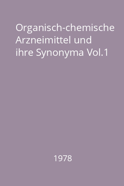 Organisch-chemische Arzneimittel und ihre Synonyma Vol.1
