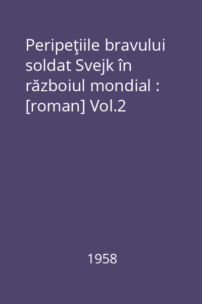 Peripeţiile bravului soldat Svejk în războiul mondial : [roman] Vol.2