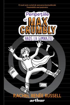 Peripeţiile lui Max Crumbly : [roman] Vol.2 : Haos la gimnaziu