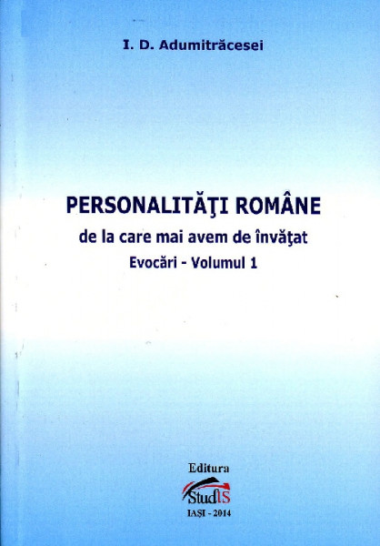 Personalități române de la care mai avem de învățat : Evocări Vol.1