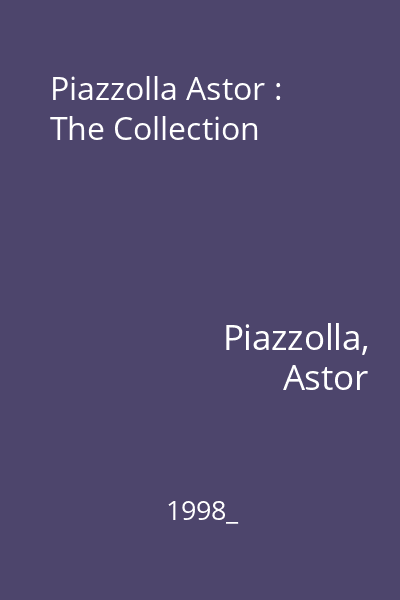 Piazzolla Astor : The Collection