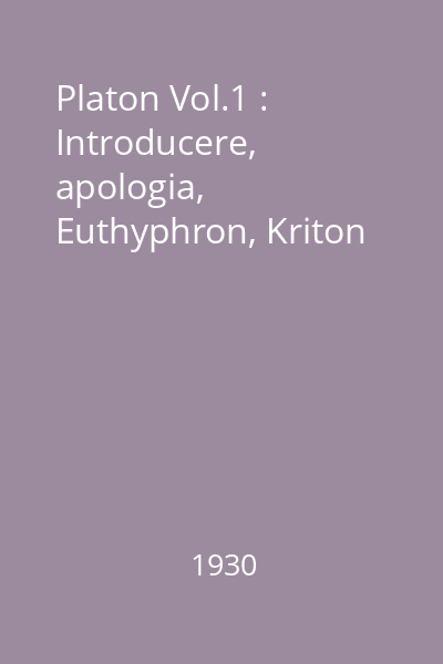 Platon Vol.1 : Introducere, apologia, Euthyphron, Kriton