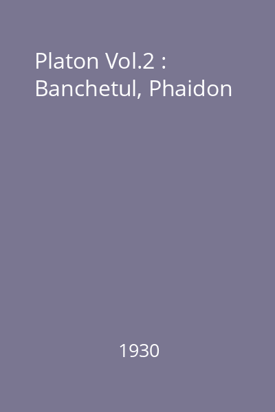 Platon Vol.2 : Banchetul, Phaidon