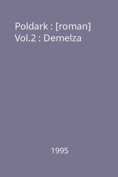Poldark : [roman] Vol.2 : Demelza