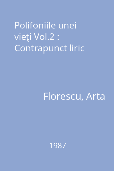 Polifoniile unei vieţi Vol.2 : Contrapunct liric