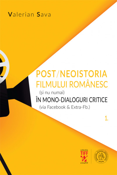 Post/neoistoria filmului românesc (şi nu numai) în mono-dialoguri critice (via Facebook & Extra-Fb.) Vol.1