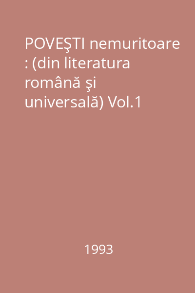 POVEŞTI nemuritoare : (din literatura română şi universală) Vol.1