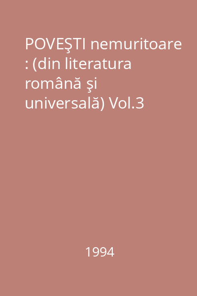 POVEŞTI nemuritoare : (din literatura română şi universală) Vol.3