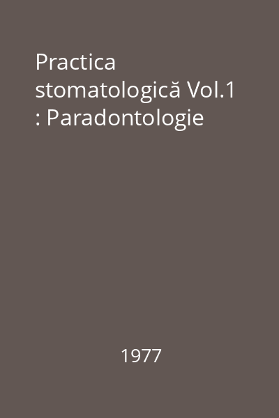 Practica stomatologică Vol.1 : Paradontologie