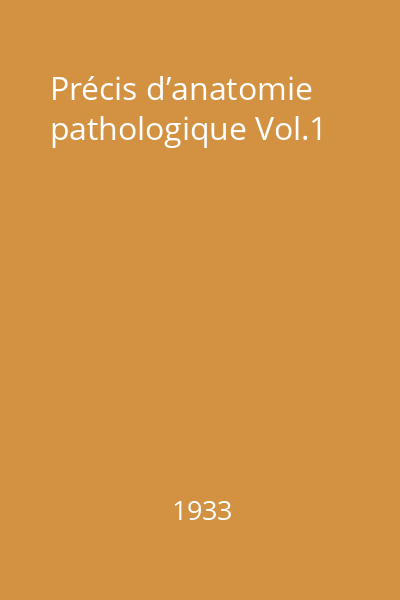 Précis d’anatomie pathologique Vol.1