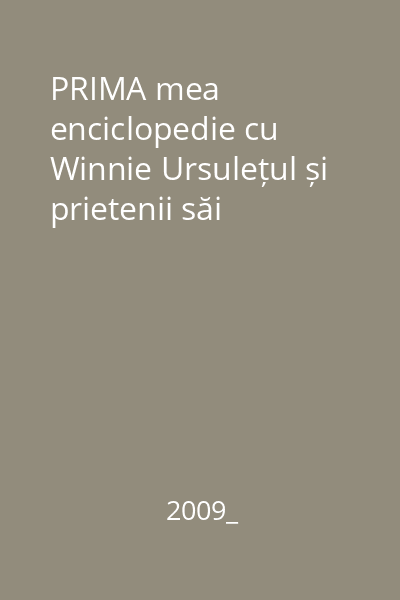 PRIMA mea enciclopedie cu Winnie Ursulețul și prietenii săi