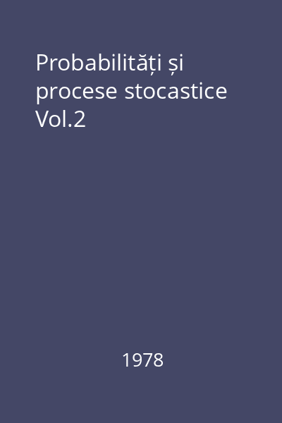Probabilități și procese stocastice Vol.2
