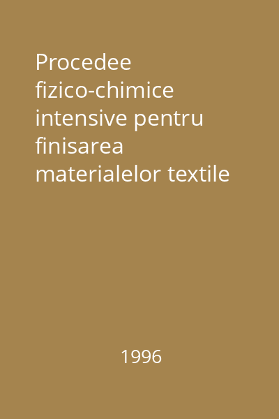Procedee fizico-chimice intensive pentru finisarea materialelor textile Vol. 1