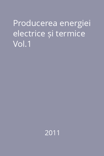 Producerea energiei electrice și termice Vol.1