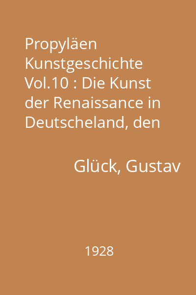 Propyläen Kunstgeschichte Vol.10 : Die Kunst der Renaissance in Deutscheland, den Nierderlanden, Frankreich, etc.