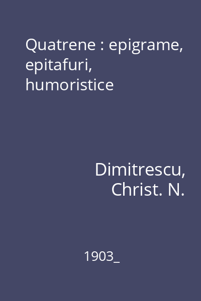 Quatrene : epigrame, epitafuri, humoristice