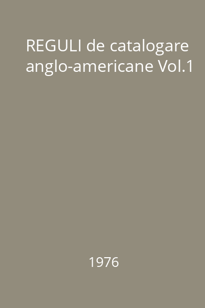 REGULI de catalogare anglo-americane Vol.1