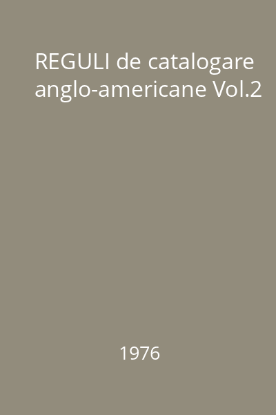 REGULI de catalogare anglo-americane Vol.2