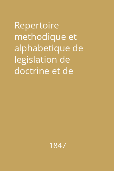 Repertoire methodique et alphabetique de legislation de doctrine et de jurisprudence vol.16