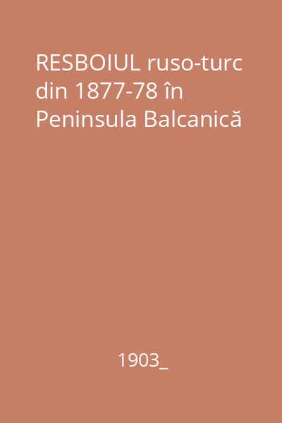 RESBOIUL ruso-turc din 1877-78 în Peninsula Balcanică