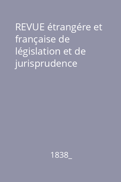 REVUE étrangére et française de législation et de jurisprudence
