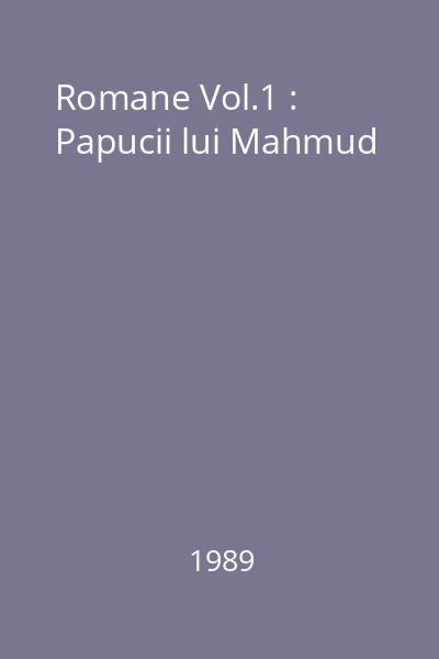 Romane Vol.1 : Papucii lui Mahmud