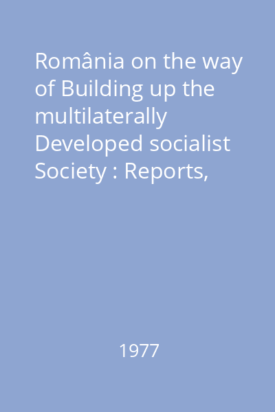 România on the way of Building up the multilaterally Developed socialist Society : Reports, speeches, articles Vol.11 : November 1974-september 1975