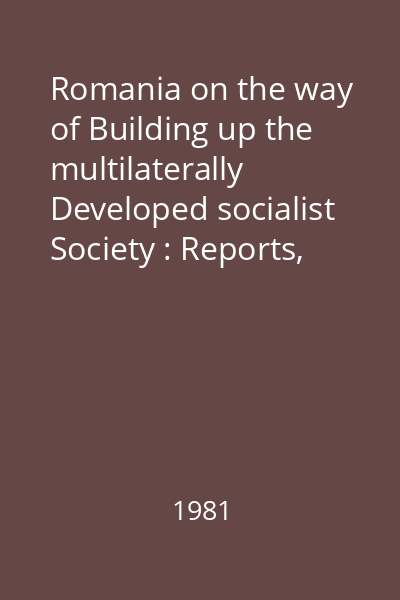 Romania on the way of Building up the multilaterally Developed socialist Society : Reports, speeches, articles Vol.17 : September 1978-March 1979