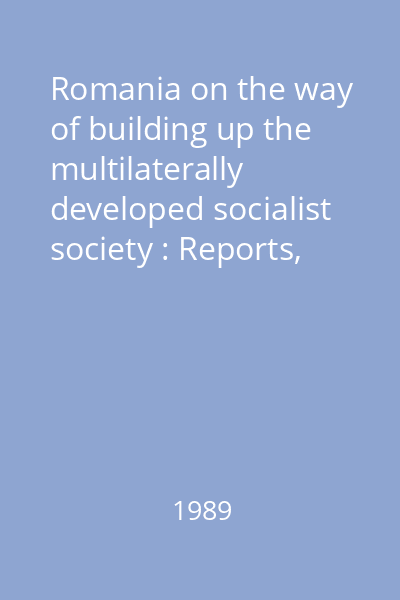 Romania on the way of building up the multilaterally developed socialist society : Reports, speeches, articles Vol.30 : September 1986-September 1987