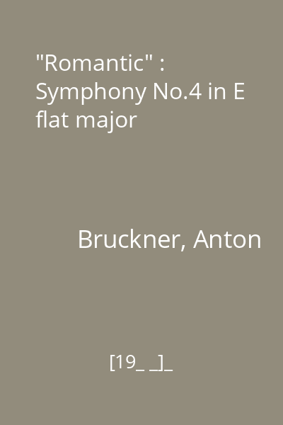 "Romantic" : Symphony No.4 in E flat major
