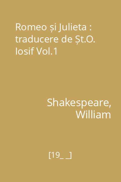 Romeo și Julieta : traducere de Șt.O. Iosif Vol.1