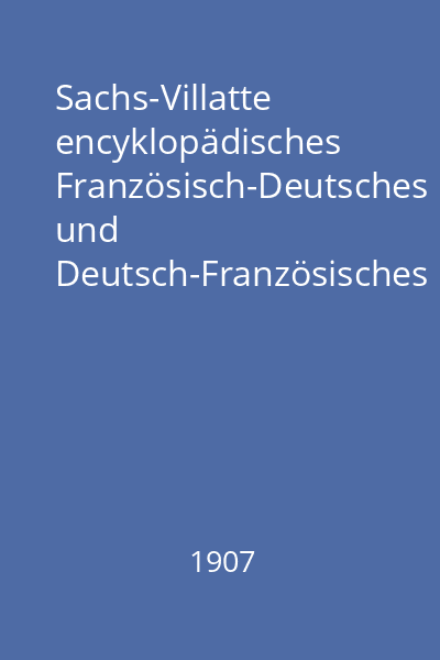 Sachs-Villatte encyklopädisches Französisch-Deutsches und Deutsch-Französisches Wörterbuch Vol.1